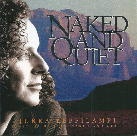 Jukka Leppilampi : Naked And Quiet - Alasti Ja Hiljaa (CD, Album)