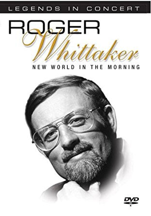 Roger Whittaker : Legends In Concert. Roger Whittaker: New World In The Morning (DVD-V)