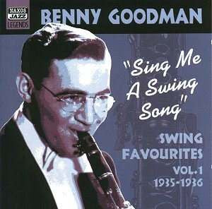 Benny Goodman : Sing Me A Swing Song - Swing Favourites Vol.1 1935 - 1936 (CD, Comp)