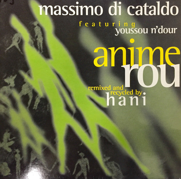 Massimo Di Cataldo Featuring Youssou N'Dour Remixed And Recycled By Hani : Anime Rou (12")