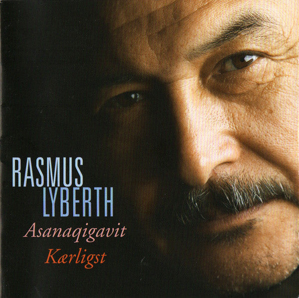 Rasmus Lyberth : Asanaqigavit = Kærligst (CD, Album)