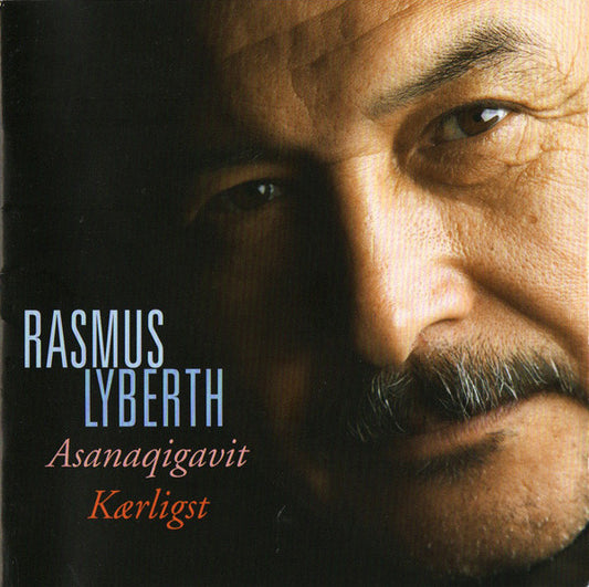 Rasmus Lyberth : Asanaqigavit = Kærligst (CD, Album)