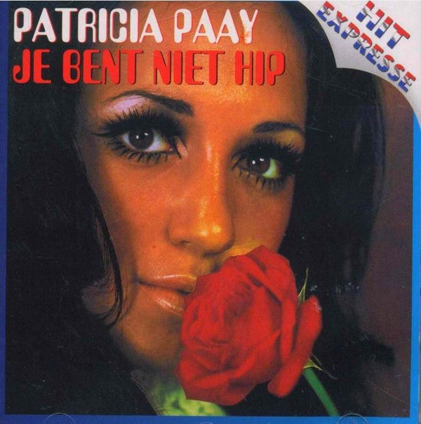 Patricia Paay : Je Bent Niet Hip (CD, Comp, RE)