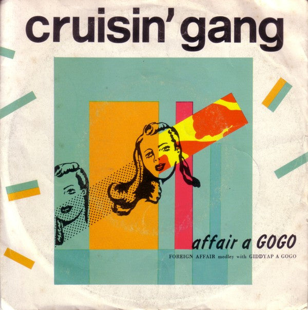 Cruisin' Gang : Affair A Gogo (Foreign Affair Medley With Giddyap A Gogo) (7")