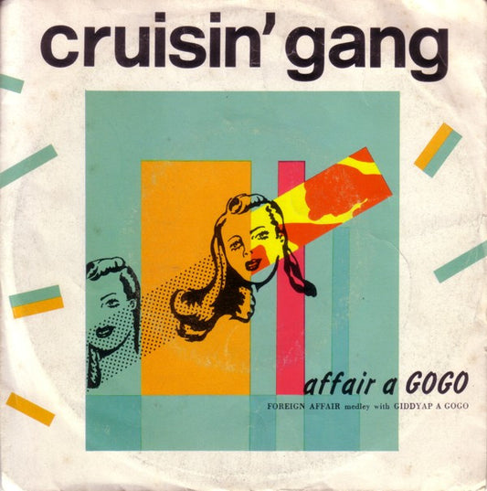 Cruisin' Gang : Affair A Gogo (Foreign Affair Medley With Giddyap A Gogo) (7")