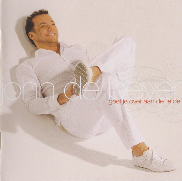 John de Bever : Geef Je Over Aan De Liefde (CD, Album)