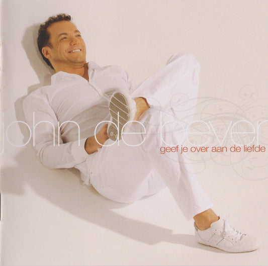 John de Bever : Geef Je Over Aan De Liefde (CD, Album)