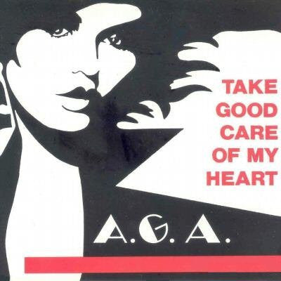 A.G.A. : Take Good Care Of My Heart (12")
