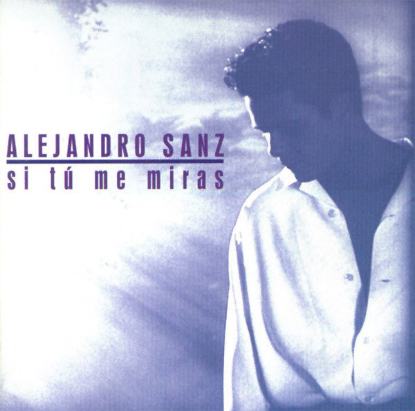 Alejandro Sanz : Si Tú Me Miras (CD, Album)