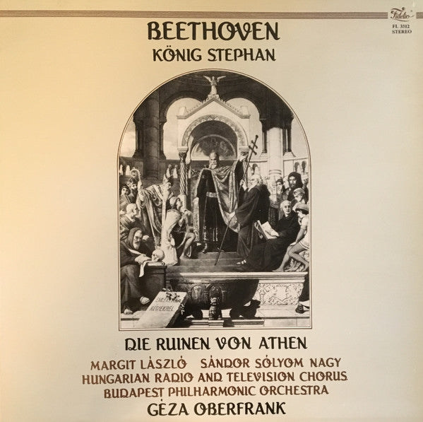 Ludwig van Beethoven - Margit László, Sándor Sólyom Nagy, Magyar Rádió És Televízió Énekkara, The Budapest Philharmonic Orchestra, Geza Oberfrank : König Stephan / Die Ruinen Von Athen (LP)