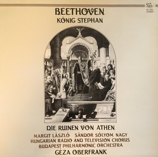 Ludwig van Beethoven - Margit László, Sándor Sólyom Nagy, Magyar Rádió És Televízió Énekkara, The Budapest Philharmonic Orchestra, Geza Oberfrank : König Stephan / Die Ruinen Von Athen (LP)