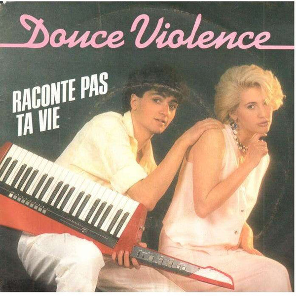 Douce Violence (2) : Raconte Pas Ta Vie (7", Single)