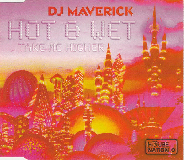 Maverick (3) : Hot & Wet / Take Me Higher (CD, Maxi)