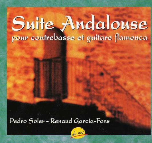 Pedro Soler ~ Renaud Garcia-Fons : Suite Andalouse (Pour Contrebasse Et Guitare Flamenca) (CD, Album)