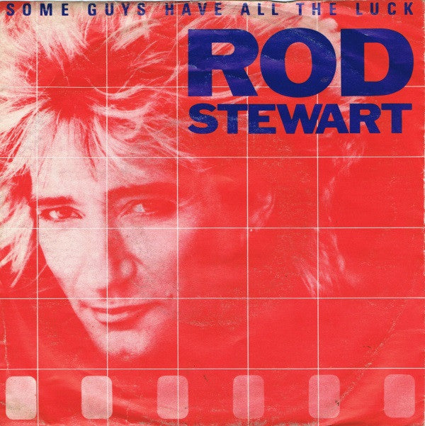 Rod Stewart : Some Guys Have All The Luck (7", Single)
