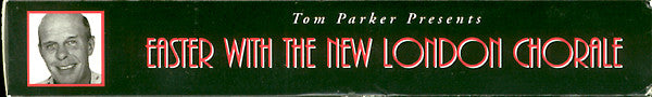 New London Chorale : Easter With The New London Chorale (A Tom Parker Project) (CD, Album, RE + CD, Album, RE + Box, Comp)