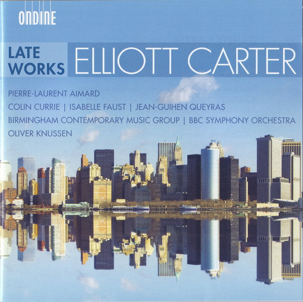 Elliott Carter - Pierre-Laurent Aimard | Colin Currie | Isabelle Faust | Jean-Guihen Queyras | Birmingham Contemporary Music Group | BBC Symphony Orchestra / Oliver Knussen : Late Works (CD, Album)