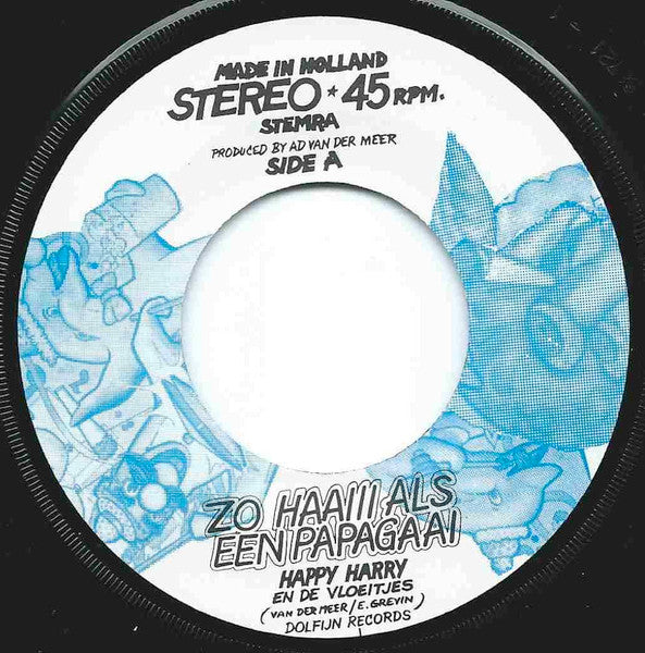 Happy Harry En De Vloeitjes : Zo Haaiii Als Een Papagaai (7", Single)