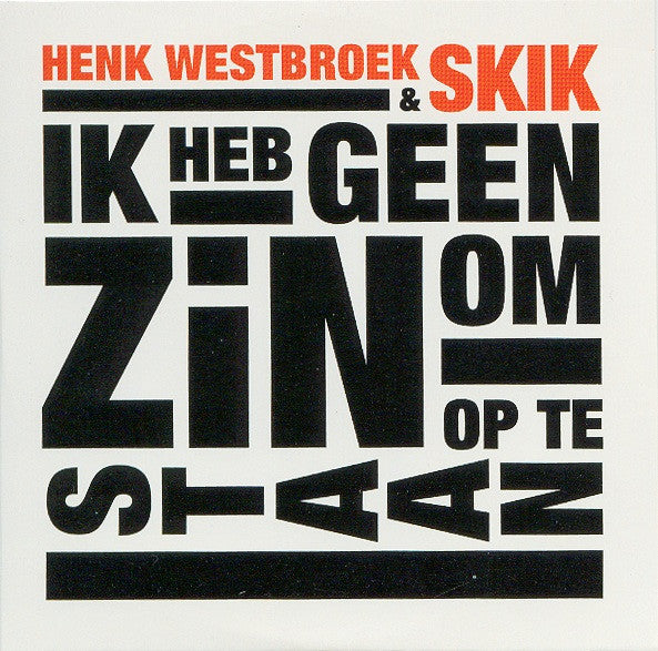 Henk Westbroek & Skik : Ik Heb Geen Zin Om Op Te Staan (CD, Single)