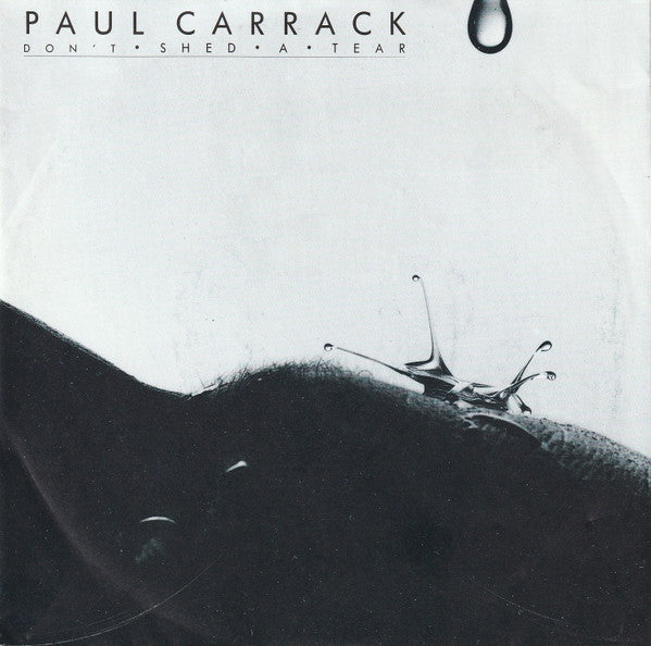 Paul Carrack : Don't Shed A Tear (7", Single, M/Print)