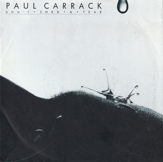 Paul Carrack : Don't Shed A Tear (7", Single, M/Print)