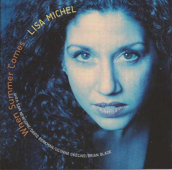 Lisa Michel With Sam Newsome / David Berkman / Ugonna Okegwo / Brian Blade : When Summer Comes (CD, Album)