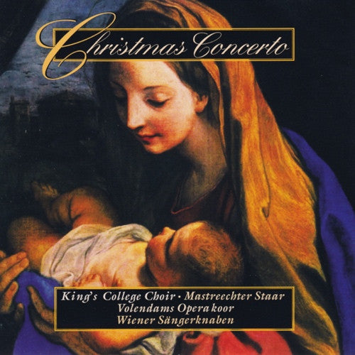 The King's College Choir Of Cambridge, De Mastreechter Staar, Het Volendams Opera Koor, Die Wiener Sängerknaben : Christmas Concerto (CD, Comp)