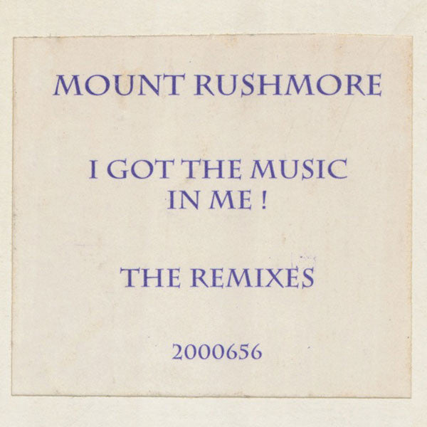 Mount Rushmore : I Got The Music In Me (12")