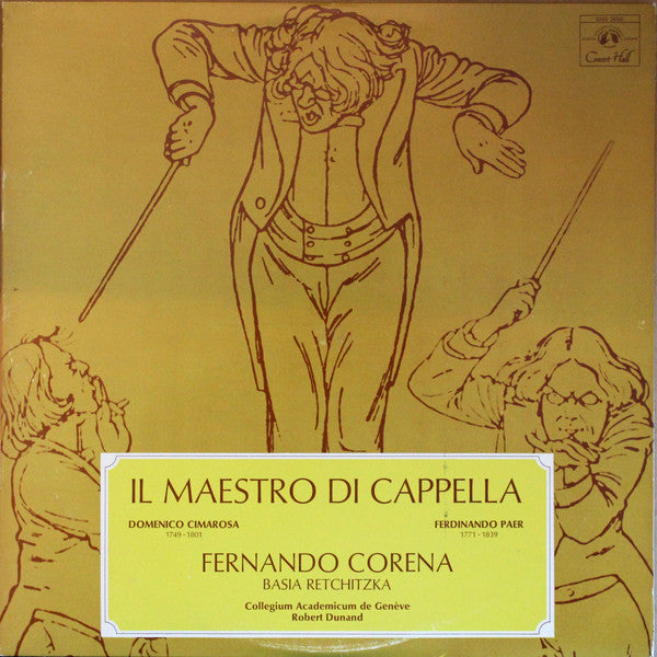 Domenico Cimarosa / Ferdinando Paer - Fernando Corena, Basia Retchitzka, Collegium Academicum De Genève, Robert Dunand : Il Maestro Di Cappella (LP)