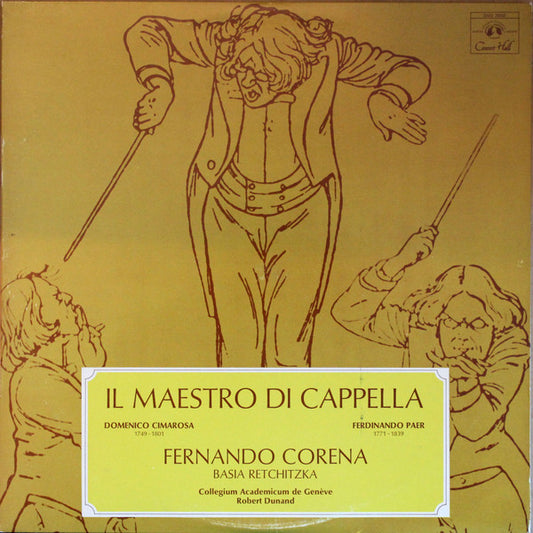 Domenico Cimarosa / Ferdinando Paer - Fernando Corena, Basia Retchitzka, Collegium Academicum De Genève, Robert Dunand : Il Maestro Di Cappella (LP)