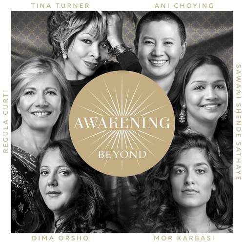 Tina Turner, Regula Curti, Ani Choying Drolma*, Dima Orsho, Sawani Shende Sathaye*, Mor Karbasi : Awakening Beyond (2xCD, Album, Dig)