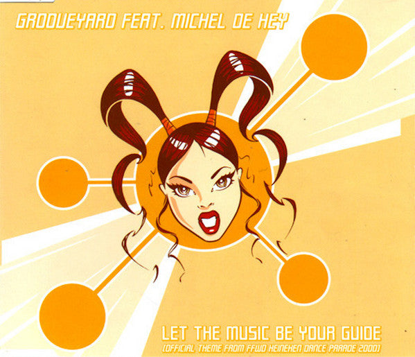 Grooveyard Feat. Michel De Hey : Let The Music Be Your Guide (Official Theme From The FFWD Heineken Dance Parade 2000) (CD, Maxi)
