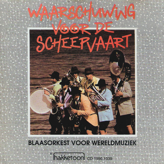 Waarschuwing Voor De Scheepvaart : Waarschuwing Voor De Scheepvaart (Blaasorkest Voor Wereldmuziek) (CD, Album)