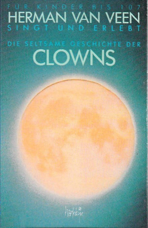 Herman van Veen : Singt Und Erlebt Die Seltsame Geschichte Der Clowns (Cass, Album)