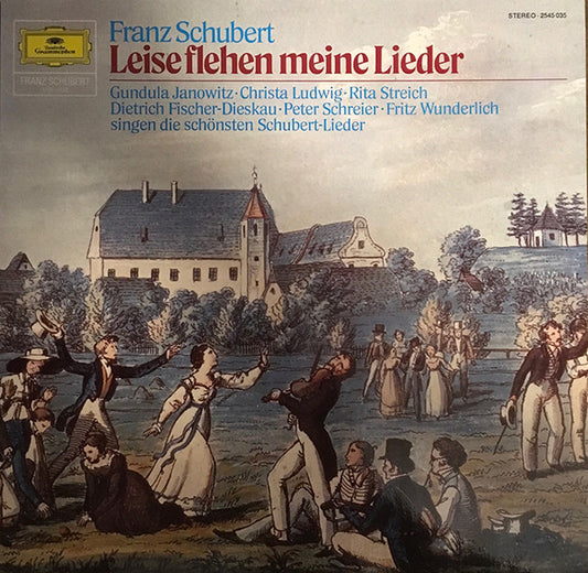 Franz Schubert - Gundula Janowitz • Christa Ludwig • Rita Streich • Dietrich Fischer-Dieskau • Peter Schreier Und Fritz Wunderlich : Leise Flehen Meine Lieder (LP, Comp)