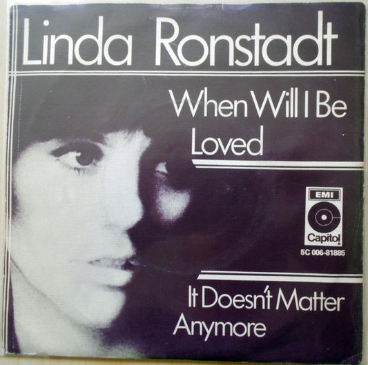 Linda Ronstadt : When Will I Be Loved / It Doesn't Matter Anymore (7", Single)
