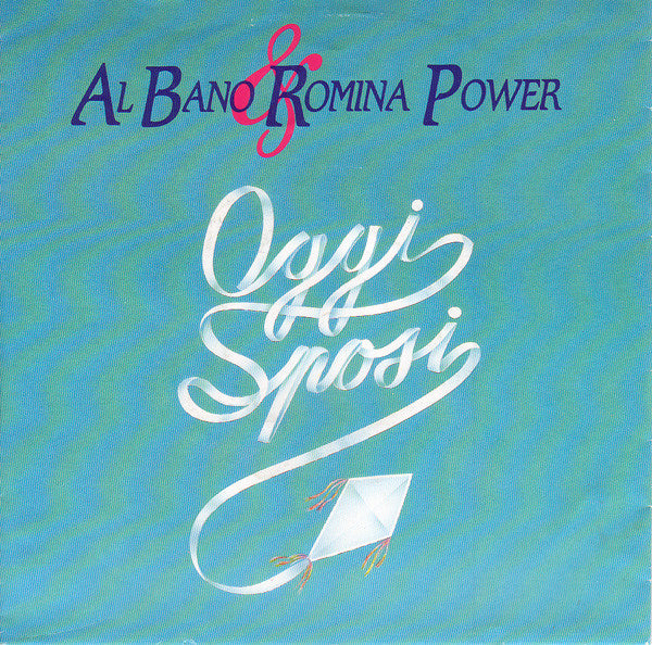 Al Bano & Romina Power : Oggi Sposi (7", Single)