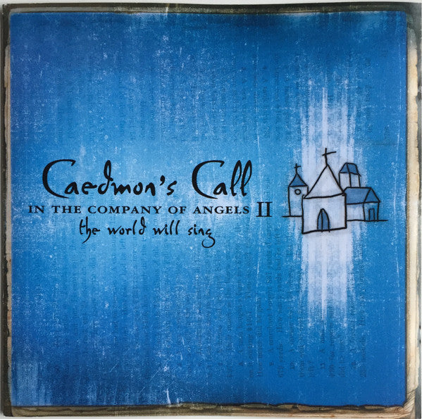 Caedmon's Call : In The Company Of Angels II: The World Will Sing (CD, Album)