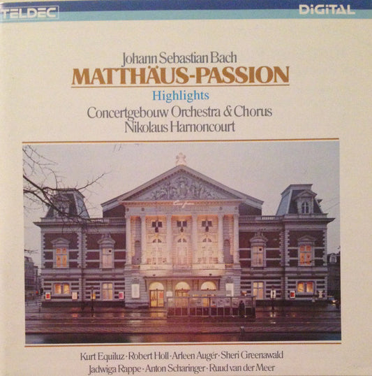 Johann Sebastian Bach, Concertgebouw Orchestra* & Concertgebouw Chorus, Nikolaus Harnoncourt, Kurt Equiluz • Robert Holl • Arleen Auger • Sheri Greenawald • Jadwiga Rappe* • Anton Scharinger • Ruud van der Meer : Matthäus-Passion (Highlights) (CD, Album, RE)