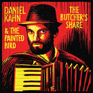 Daniel Kahn & The Painted Bird : The Butcher's Share (CD, Album)