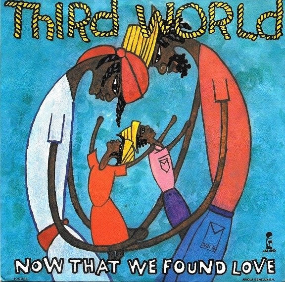 Third World : Now That We Found Love (7", Single)