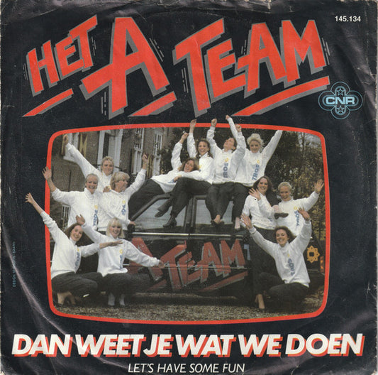 Het A-Team : Dan Weet Je Wat We Doen (7", Single)
