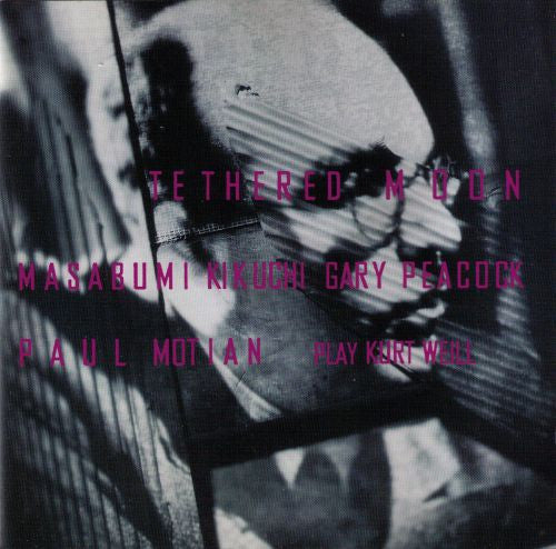 Tethered Moon - Masabumi Kikuchi, Gary Peacock, Paul Motian : Play Kurt Weill (CD, Album)