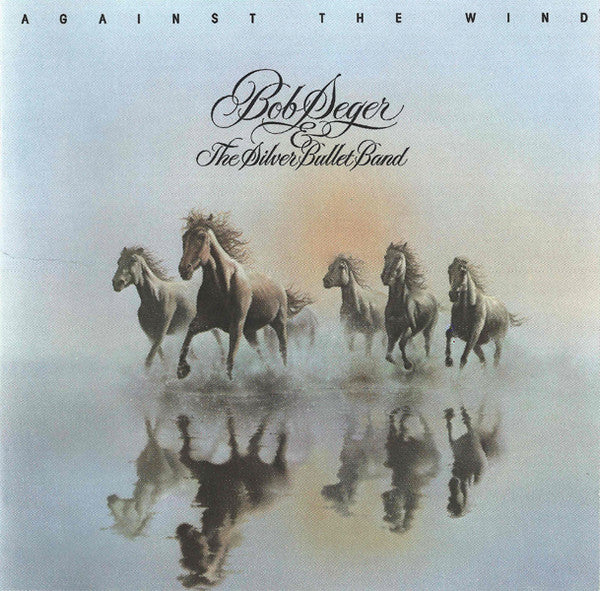 Bob Seger And The Silver Bullet Band : Against The Wind (CD, Album)