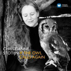 Christianne Stotijn : If The Owl Calls Again (CD, Album)