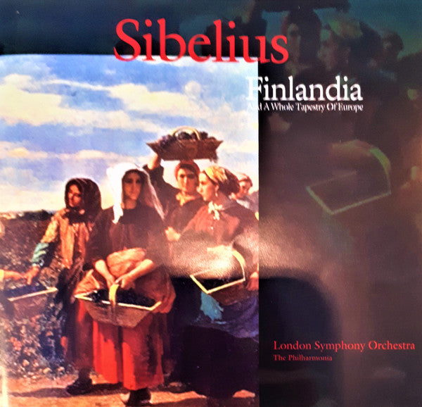 London Symphony Orchestra, Philharmonia Orchestra : Sibelius - Finlandia And A Whole Tapestry Of Europe (CD, Comp)