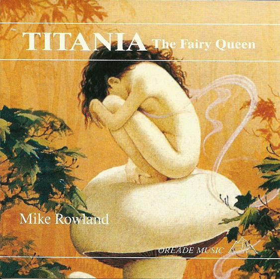 Mike Rowland (2) : Titania (The Fairy Queen) (CD, Album)