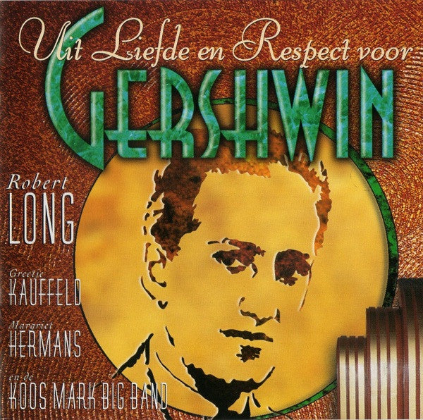 Robert Long, Greetje Kauffeld, Margriet Hermans En De Orkest Koos Mark : Uit Liefde En Respect Voor Gershwin (CD, Album)
