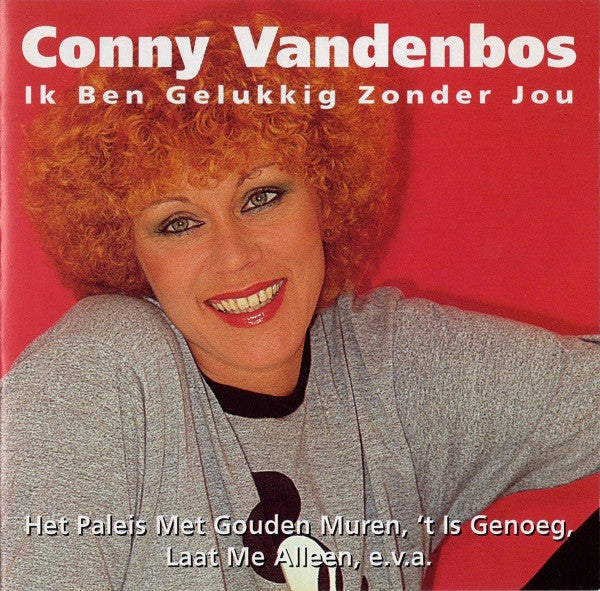 Conny Vandenbos : Ik Ben Gelukkig Zonder Jou (CD, Comp, RE)