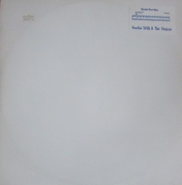 Howlin' Wilf & The Vee-Jays : Shake Your Hips (12", Whi)